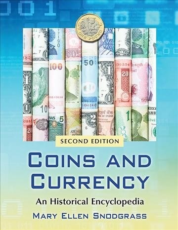 Coins and Currency: An Historical Encyclopedia, 2D Ed. (Paperback)