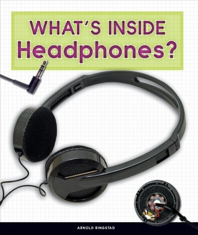 Whats Inside Headphones? (Library Binding)