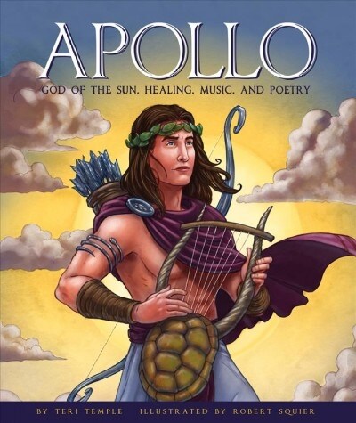 Apollo: God of the Sun, Healing, Music, and Poetry (Library Binding)