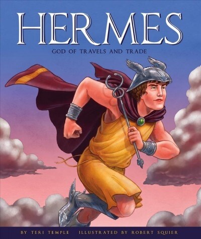 Hermes: God of Travels and Trade (Library Binding)