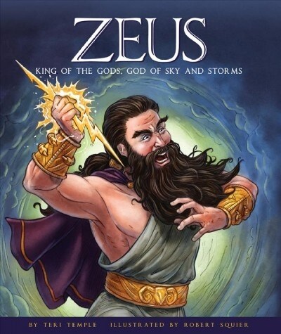 Zeus: King of the Gods, God of Sky and Storms (Library Binding)