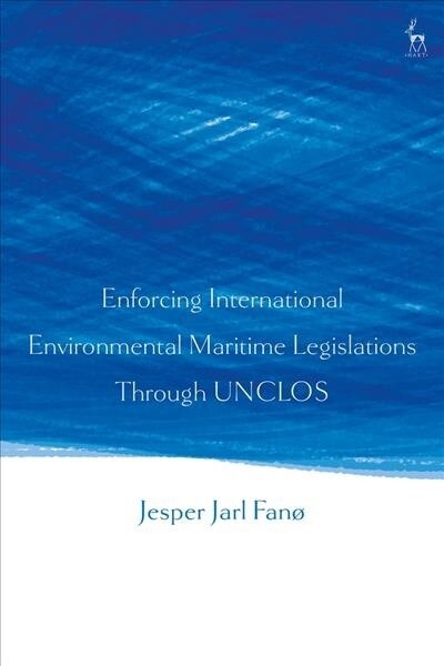 Enforcing International Maritime Legislation on Air Pollution Through Unclos (Hardcover)