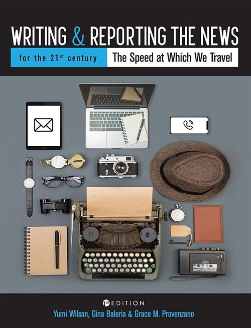 Writing and Reporting the News for the 21st Century: The Speed at Which We Travel (Hardcover)