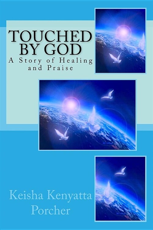 Touched by God: A Story of Healing and Praise (Paperback)