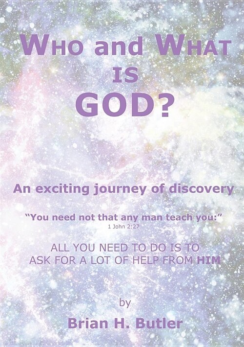 Who and What Is God?: An Exciting Journey of Discovery (Paperback)