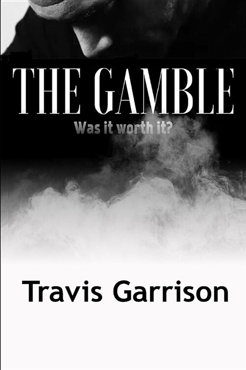 The Gamble: Was It Worth It? (Paperback)