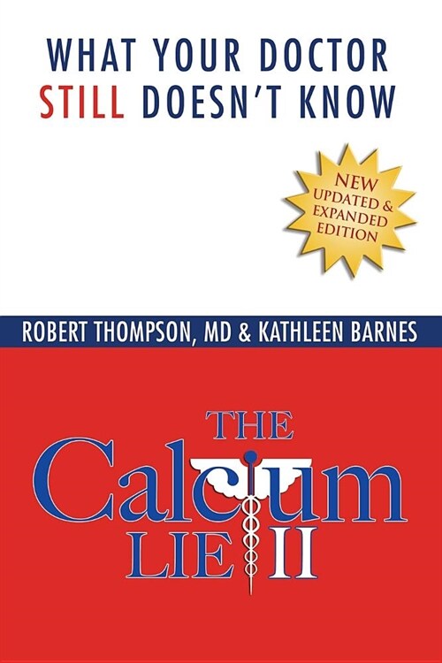 The Calcium Lie II: What Your Doctor Still Doesnt Know (Paperback)