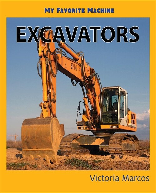 My Favorite Machine: Excavators (Paperback)