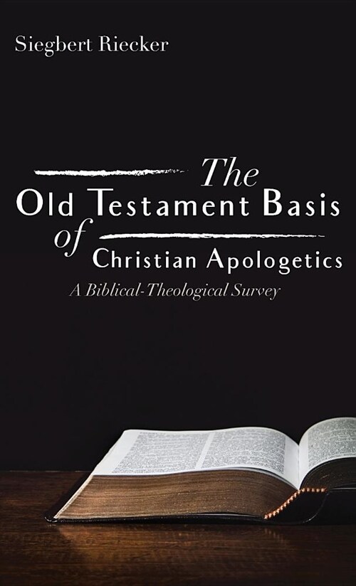 The Old Testament Basis of Christian Apologetics (Hardcover)