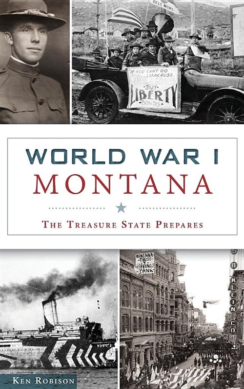 World War I Montana: The Treasure State Prepares (Hardcover)