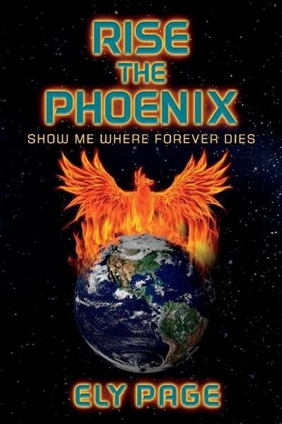 Rise the Phoenix: Show Me Where Forever Dies Volume 1 (Paperback)
