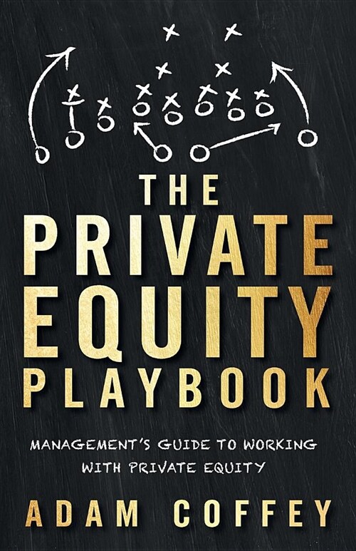 The Private Equity Playbook: Managements Guide to Working with Private Equity (Paperback)