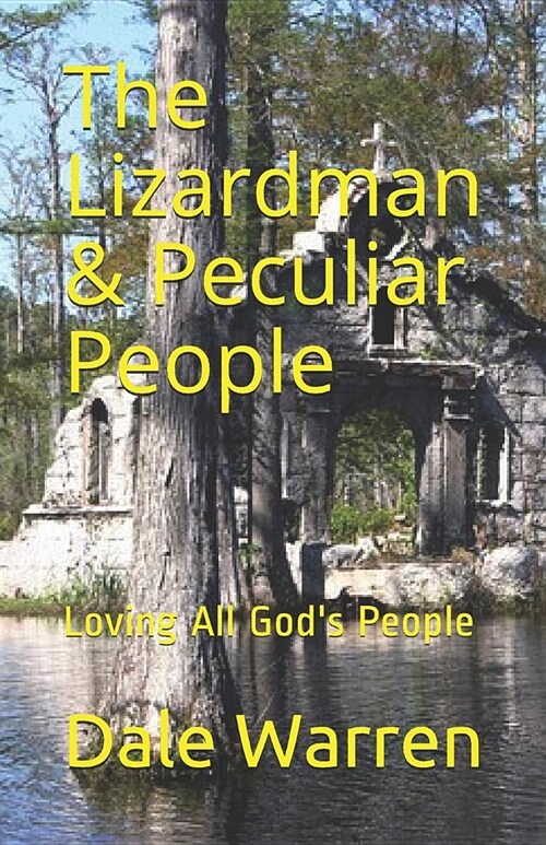 The Lizardman & Peculiar People: Loving All Gods People (Paperback)