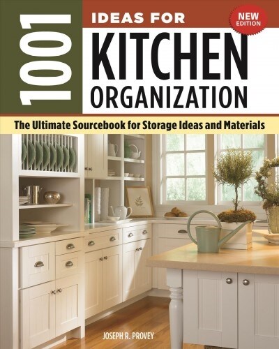 1001 Ideas for Kitchen Organization, New Edition: The Ultimate Sourcebook for Storage Ideas and Materials (Paperback)