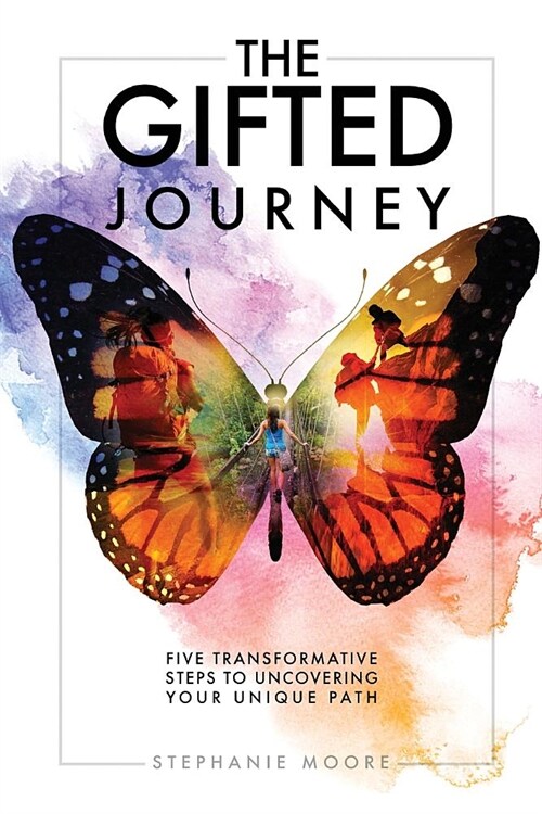 The Gifted Journey: Five Transformative Steps to Uncovering Your Unique Path (Paperback)