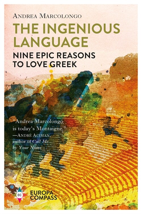 The Ingenious Language: Nine Epic Reasons to Love Greek (Paperback)