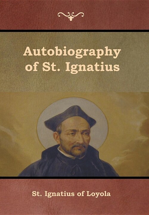 Autobiography of St. Ignatius (Hardcover)