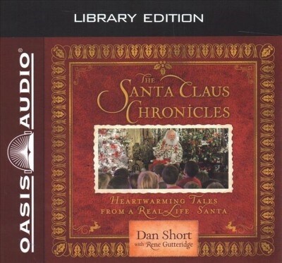The Santa Claus Chronicles (Library Edition): Heartwarming Tales from a Real-Life Santa (Audio CD, Library)