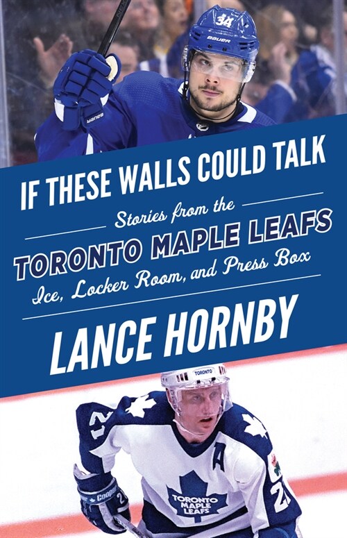 If These Walls Could Talk: Toronto Maple Leafs: Stories from the Toronto Maple Leafs Ice, Locker Room, and Press Box (Paperback)