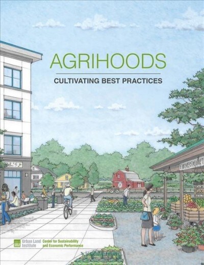 Agrihoods: Cultivating Best Practices (Paperback)