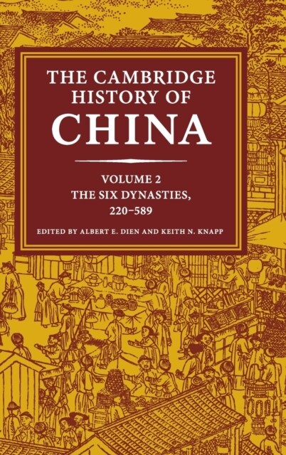 The Cambridge History of China: Volume 2, The Six Dynasties, 220–589 (Hardcover)