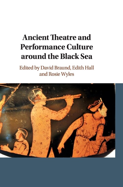 Ancient Theatre and Performance Culture Around the Black Sea (Hardcover)