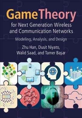 Game Theory for Next Generation Wireless and Communication Networks : Modeling, Analysis, and Design (Hardcover)