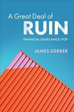 A Great Deal of Ruin : Financial Crises since 1929 (Paperback)