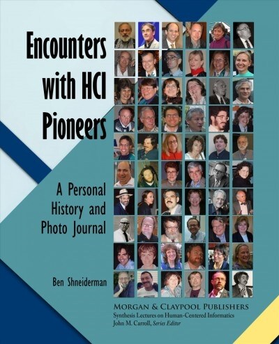 Encounters with Hci Pioneers: A Personal History and Photo Journal (Paperback)