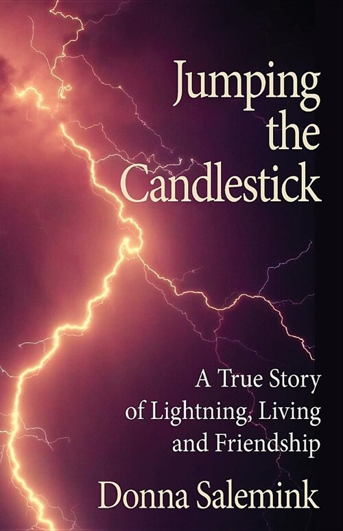 Jumping the Candlestick: A True Story of Lightning, Living & Friendship (Paperback)