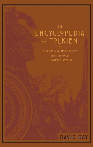 An Encyclopedia of Tolkien: The History and Mythology That Inspired Tolkiens World (Leather)