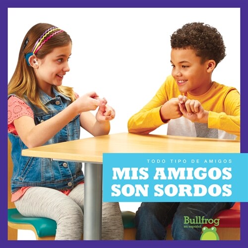 MIS Amigos Son Sordos (My Friend Is Deaf) (Paperback)