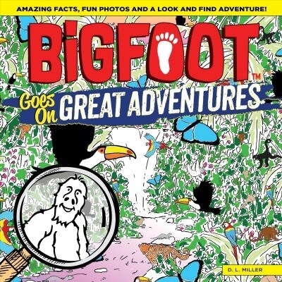 Bigfoot Goes on Great Adventures: Amazing Facts, Fun Photos, and a Look-And-Find Adventure! (Paperback)