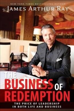 The Business of Redemption: The Price of Leadership in Both Life and Business (Paperback)