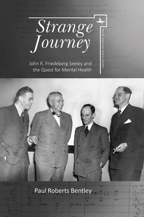 Strange Journey: John R. Friedeberg Seeley and the Quest for Mental Health (Hardcover)