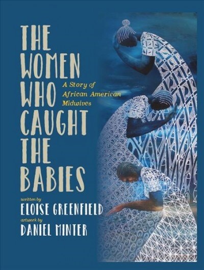 The Women Who Caught the Babies: A Story of African American Midwives (Hardcover)