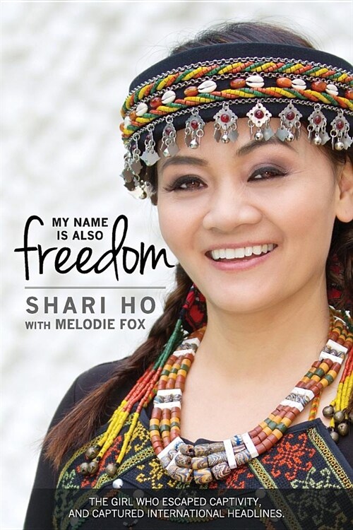 My Name Is Also Freedom: The Shari Ho Story (Paperback)