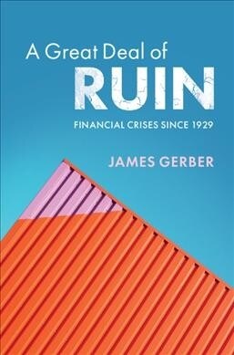 A Great Deal of Ruin : Financial Crises since 1929 (Hardcover)