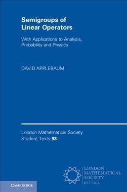 Semigroups of Linear Operators : With Applications to Analysis, Probability and Physics (Paperback)