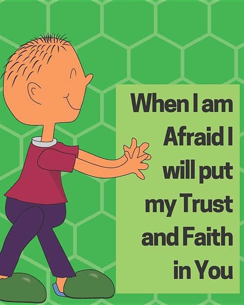 When I Am Afraid I Will Put My Trust and Faith in You Boys Notebook (Paperback)