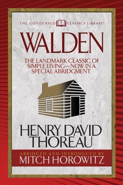Walden (Condensed Classics): The Landmark Classic of Simple Living--Now in a Special Abridgment (Paperback)