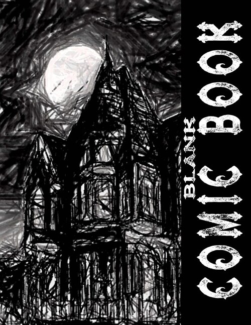 Blank Comic Book for Scary Halloween Haunted House Stories: Blank Comic Panel Book 8.5 X 11 Comic Strip Notebook, Over 160 Pages with 3, 5, 7, & 9 Pan (Paperback)