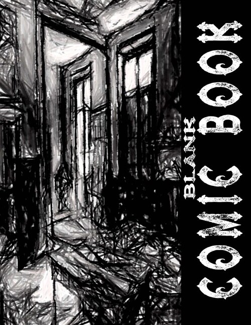 Blank Comic Book for Scary Halloween Haunted Ghosts Stories: Blank Comic Panel Book 8.5 X 11 Comic Strip Notebook, Over 160 Pages with 3, 5, 7, & 9 Pa (Paperback)