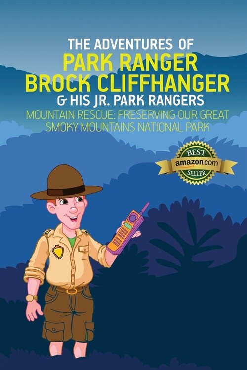 The Adventures of Park Ranger Brock Cliffhanger & His Jr. Park Rangers: Mountain Rescue: Preserving Our Great Smoky Mountains National Park (Paperback)