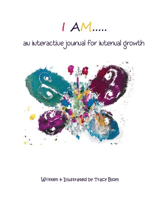 I Am: An Interactive Journal for Internal Growth (Paperback)