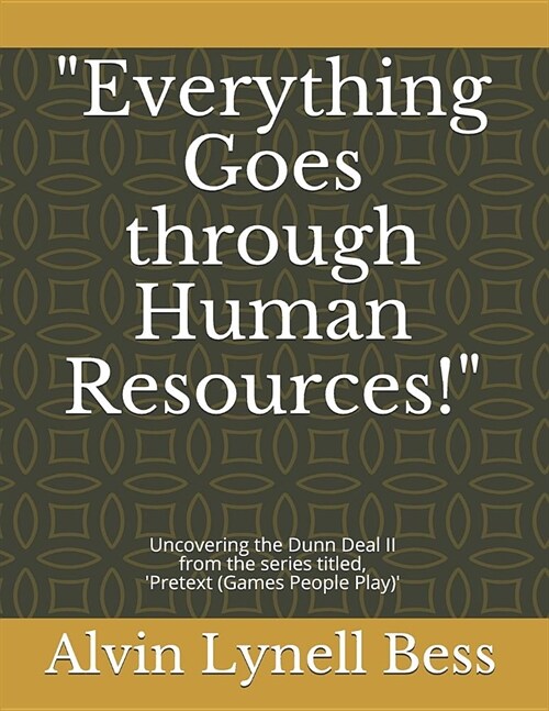 Everything Goes through Human Resources!: Uncovering the Dunn Deal II (Paperback)