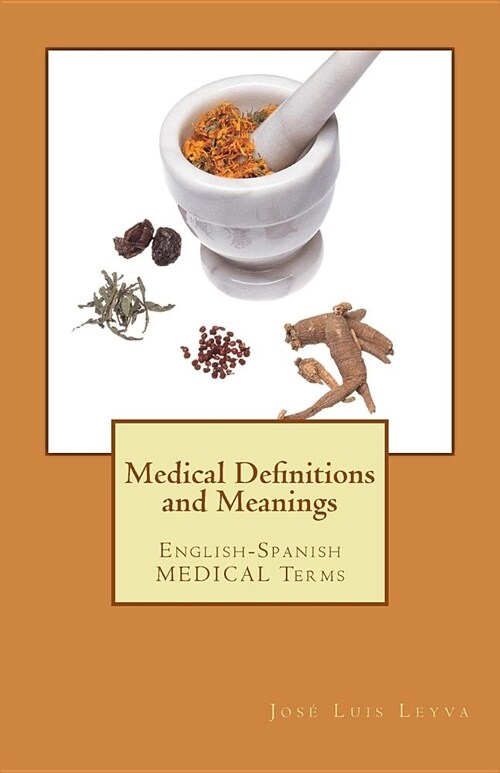 Medical Definitions and Meanings: English-Spanish Medical Terms (Paperback)