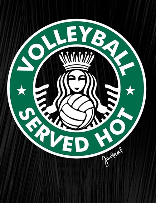 Volleyball Served Hot Journal: Journal, Diary or Sketchbook for Girls with Wide Ruled Paper (Paperback)