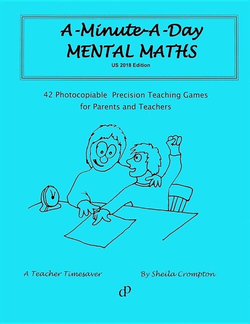 A-Minute-A-Day Mental Maths Us Edition 2018: 42 Photocopiable Precision Teaching Games for Parents and Teachers (Paperback)