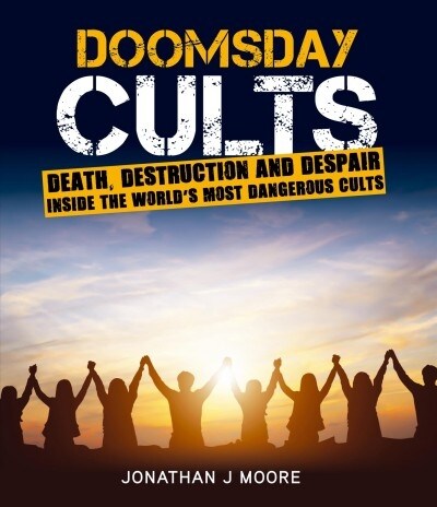 [중고] Doomsday Cults: Death, Destruction and Despair. Inside the Worlds Most Dangerous Cults (Paperback)